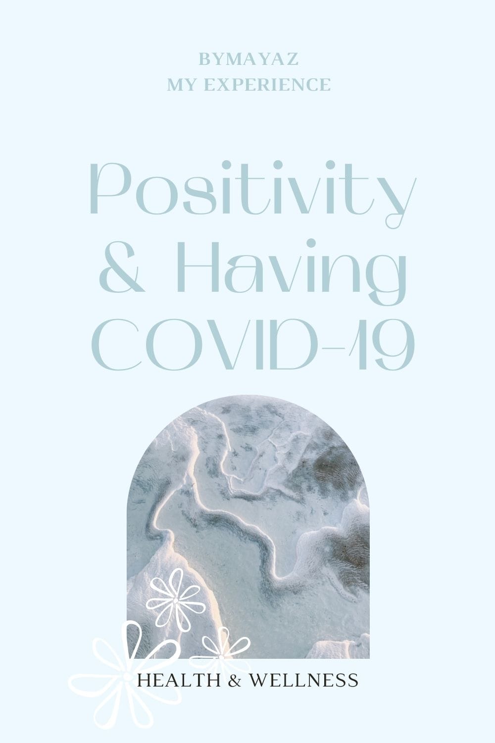 Positivity & Having Covid-19. By Maya Z my experience